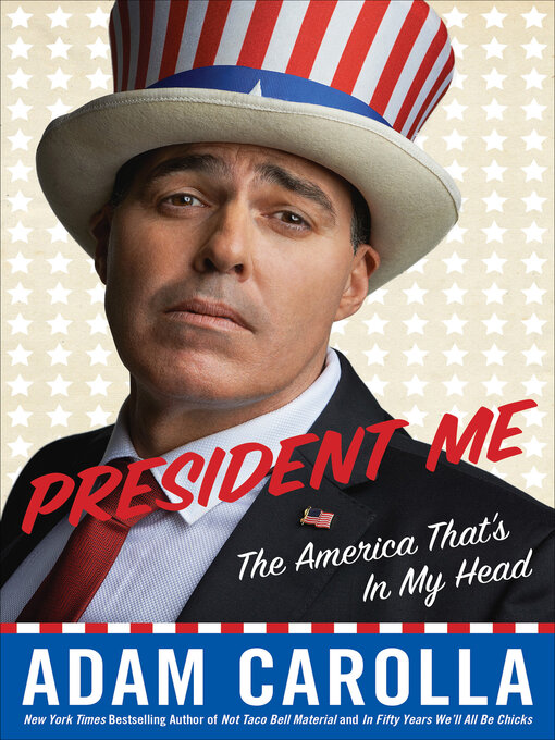 Title details for President Me by Adam Carolla - Available
